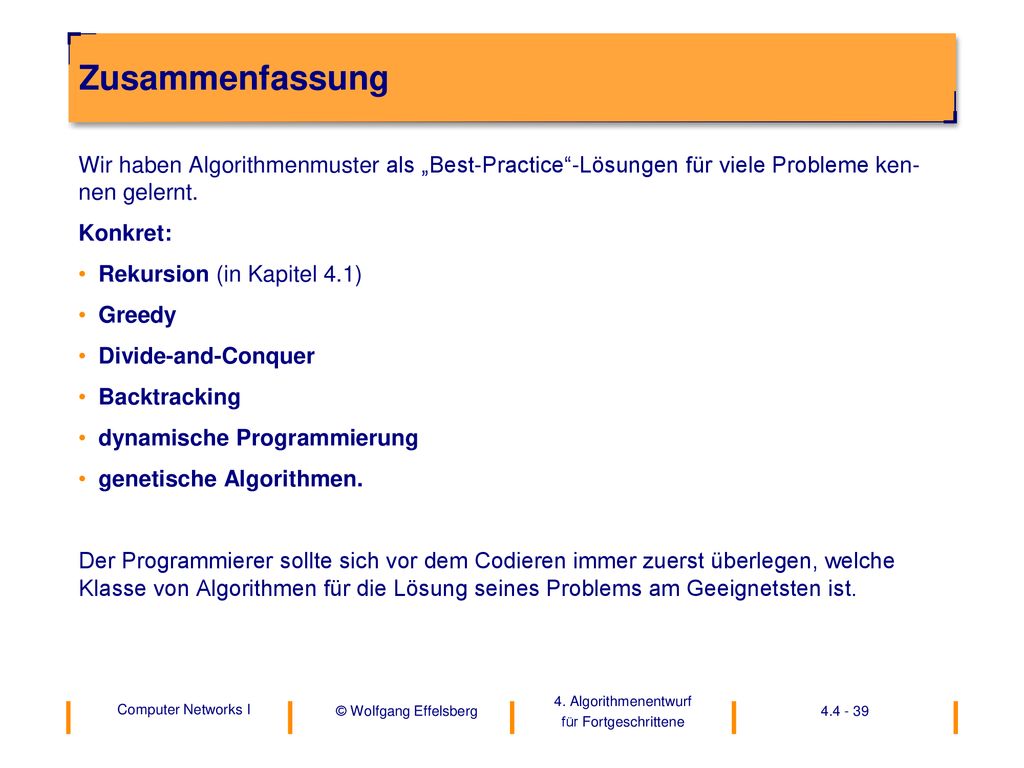 Zusammenfassung Wir haben Algorithmenmuster als „Best-Practice -Lösungen für viele Probleme ken-nen gelernt.