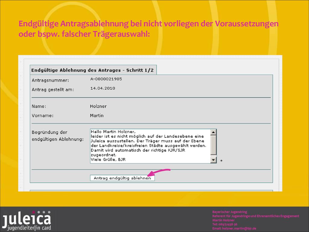 Endgültige Antragsablehnung bei nicht vorliegen der Voraussetzungen oder bspw. falscher Trägerauswahl: