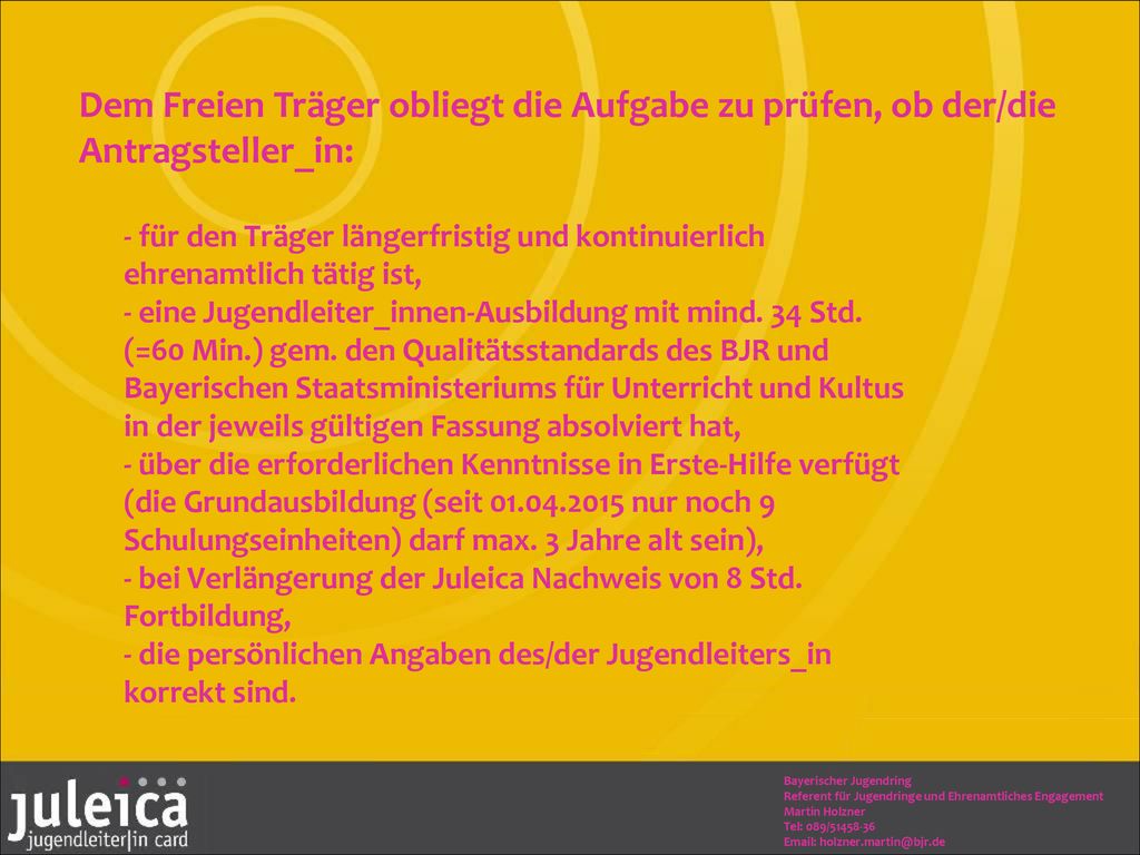 Dem Freien Träger obliegt die Aufgabe zu prüfen, ob der/die Antragsteller_in: