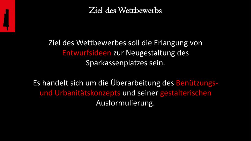 Ziel des Wettbewerbs Ziel des Wettbewerbes soll die Erlangung von Entwurfsideen zur Neugestaltung des Sparkassenplatzes sein.