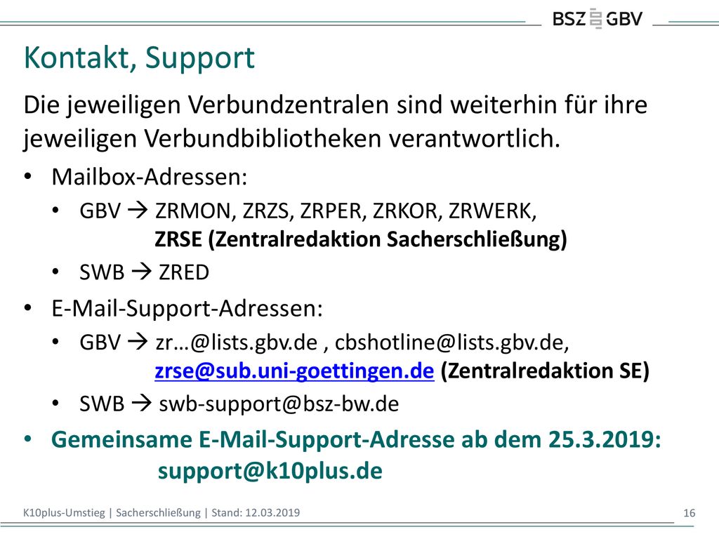 Kontakt, Support Die jeweiligen Verbundzentralen sind weiterhin für ihre jeweiligen Verbundbibliotheken verantwortlich.