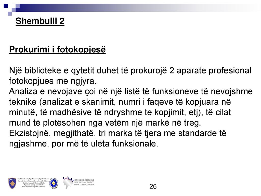 Shembulli 2 Prokurimi i fotokopjesë. Një biblioteke e qytetit duhet të prokurojë 2 aparate profesional fotokopjues me ngjyra.
