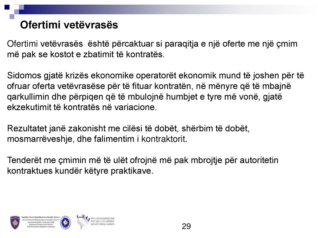 Ofertimi vetëvrasës Ofertimi vetëvrasës është përcaktuar si paraqitja e një oferte me një çmim më pak se kostot e zbatimit të kontratës.