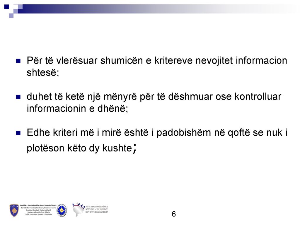 Për të vlerësuar shumicën e kritereve nevojitet informacion shtesë;