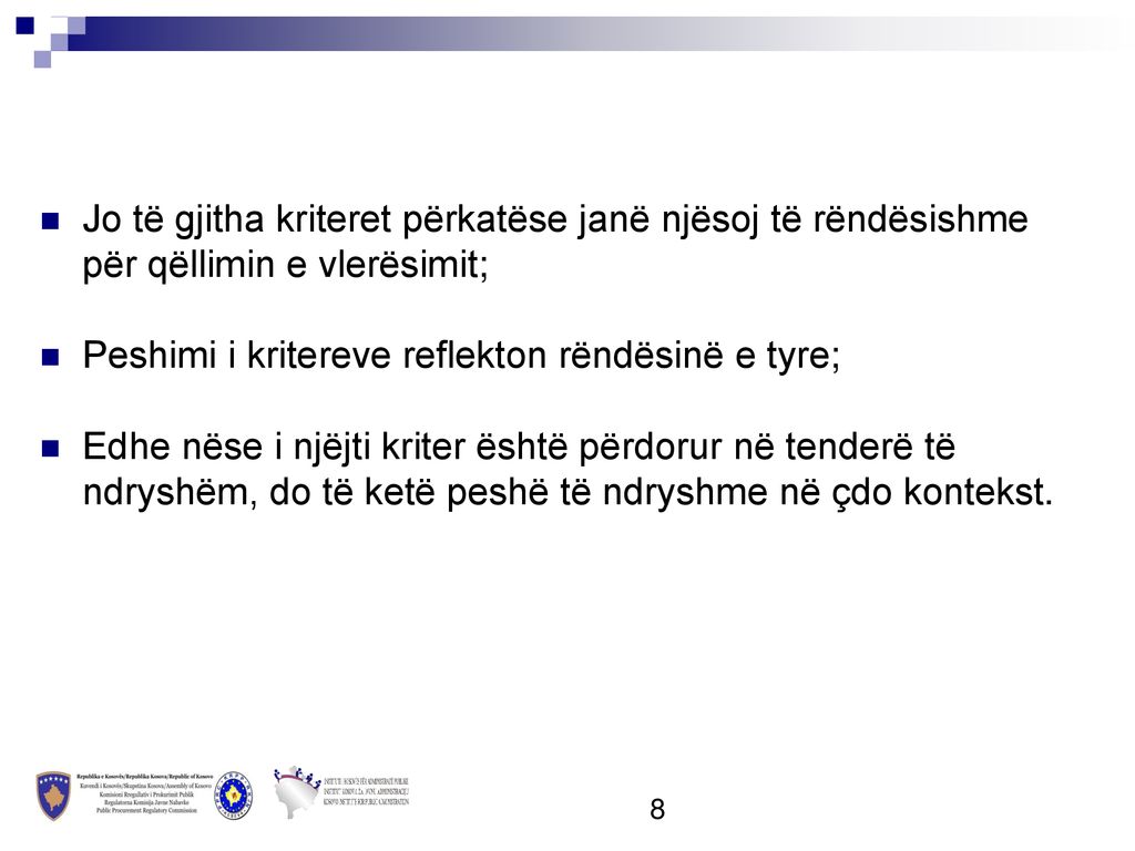 Jo të gjitha kriteret përkatëse janë njësoj të rëndësishme për qëllimin e vlerësimit;