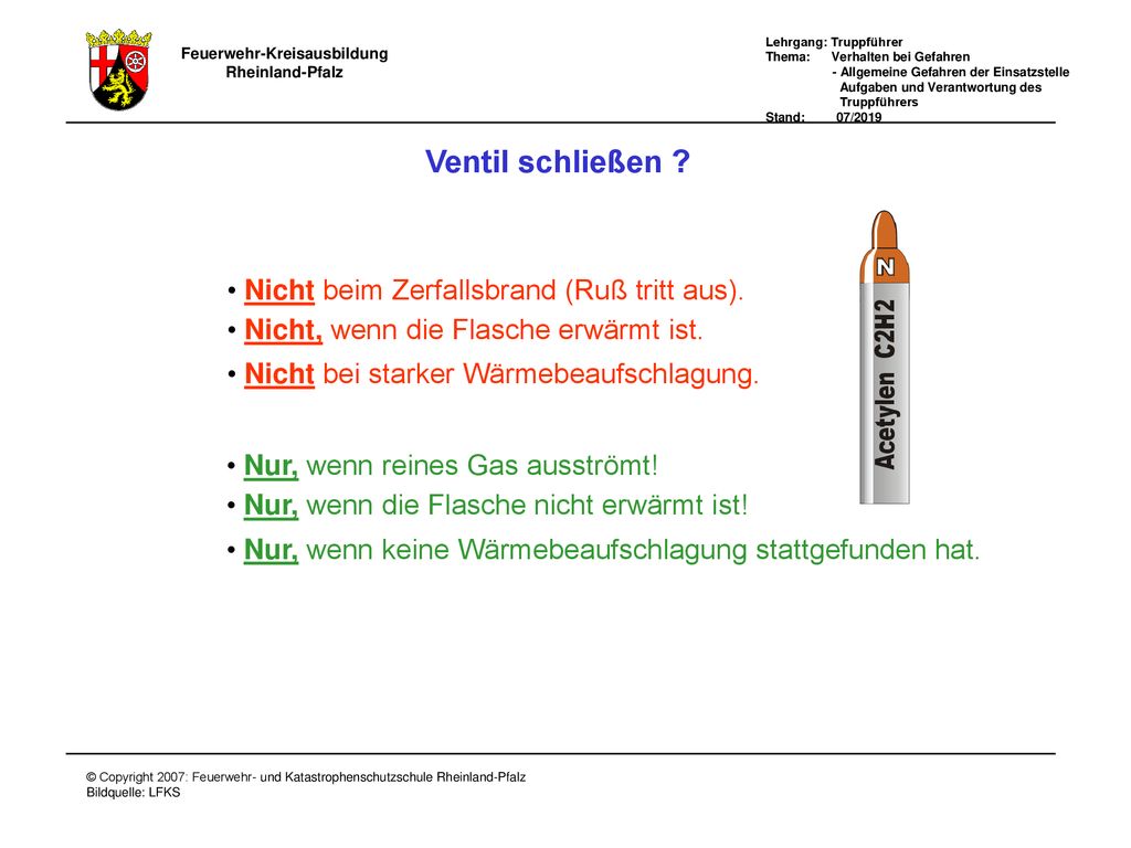Ventil schließen Nicht beim Zerfallsbrand (Ruß tritt aus).