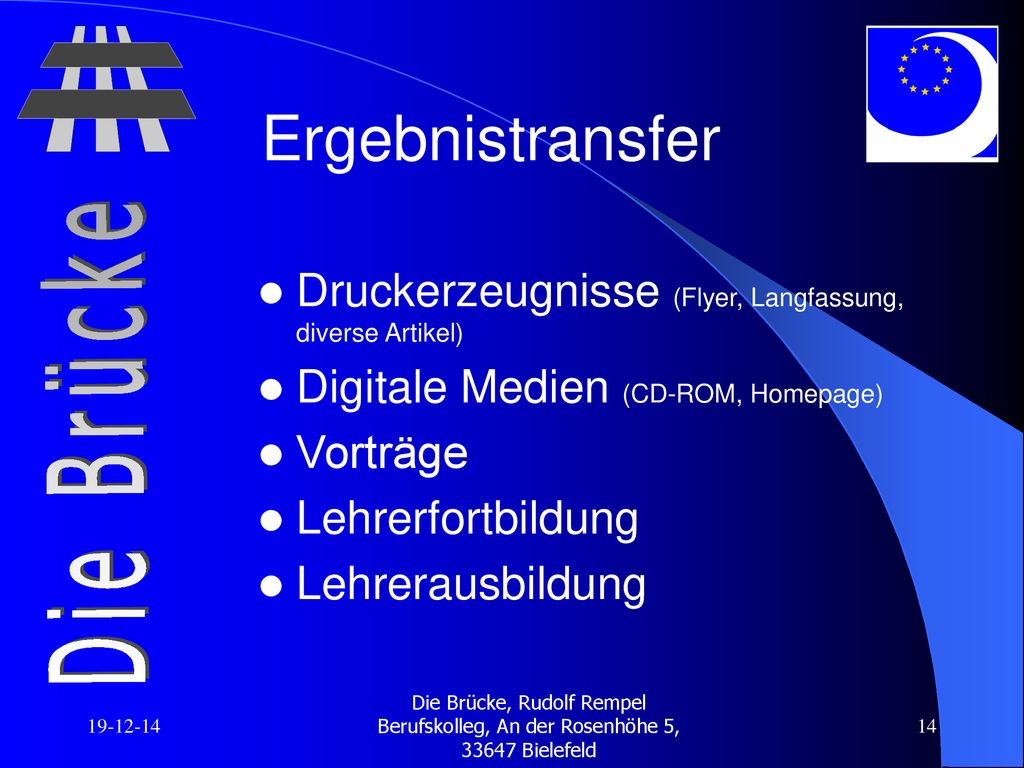 Ergebnistransfer Druckerzeugnisse (Flyer, Langfassung, diverse Artikel) Digitale Medien (CD-ROM, Homepage)