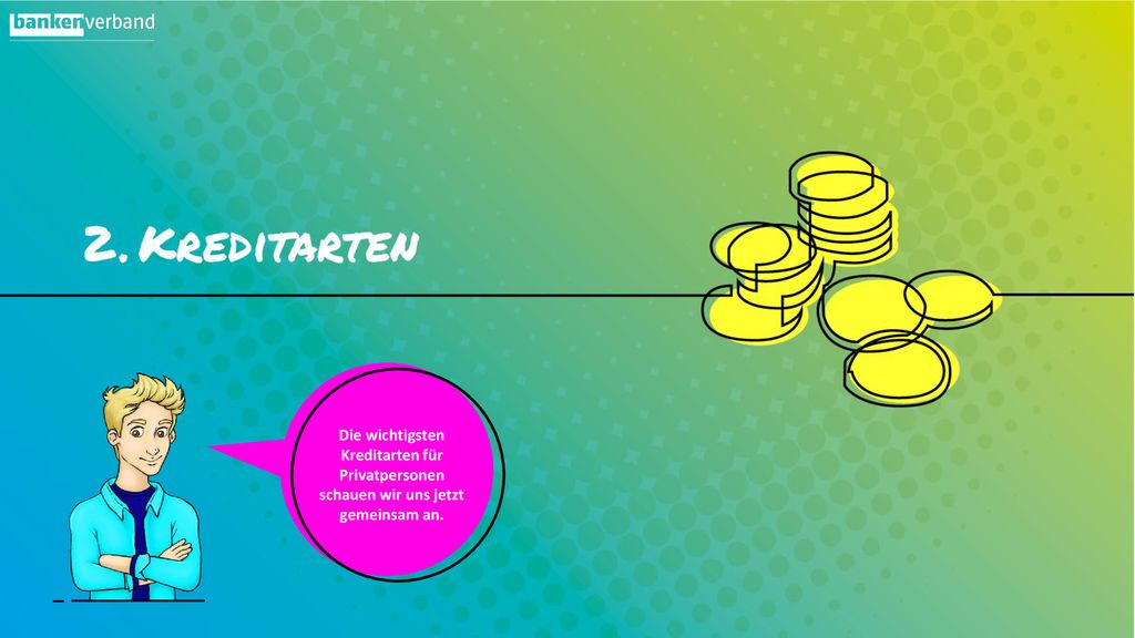 Die wichtigsten Kreditarten für Privatpersonen schauen wir uns jetzt gemeinsam an.