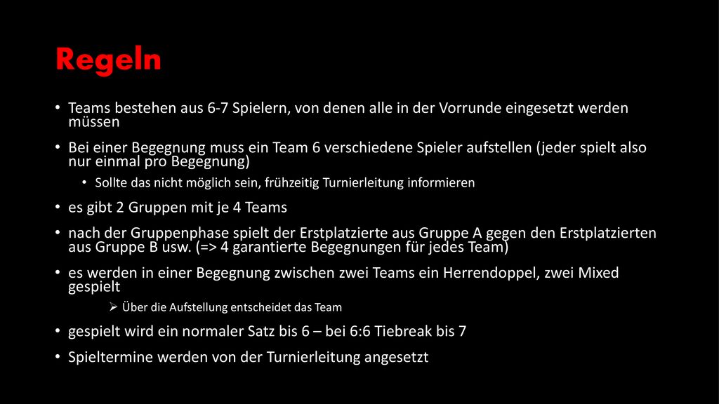 Regeln Teams bestehen aus 6-7 Spielern, von denen alle in der Vorrunde eingesetzt werden müssen.