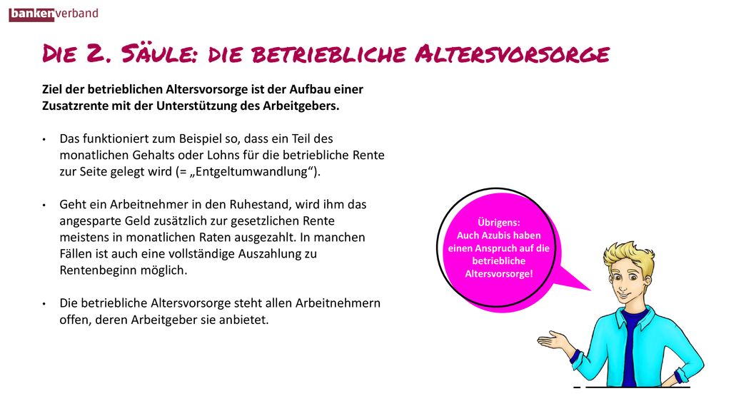 Ziel der betrieblichen Altersvorsorge ist der Aufbau einer Zusatzrente mit der Unterstützung des Arbeitgebers.