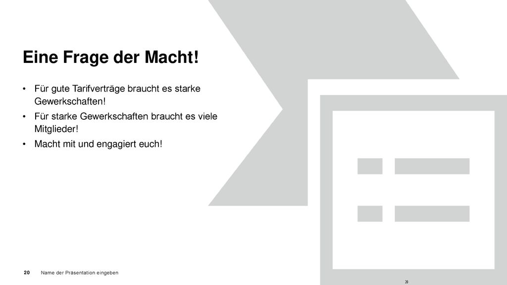 Eine Frage der Macht! Für gute Tarifverträge braucht es starke Gewerkschaften! Für starke Gewerkschaften braucht es viele Mitglieder!