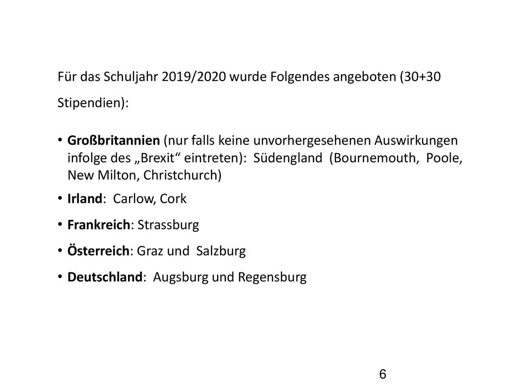Für das Schuljahr 2019/2020 wurde Folgendes angeboten (30+30 Stipendien):