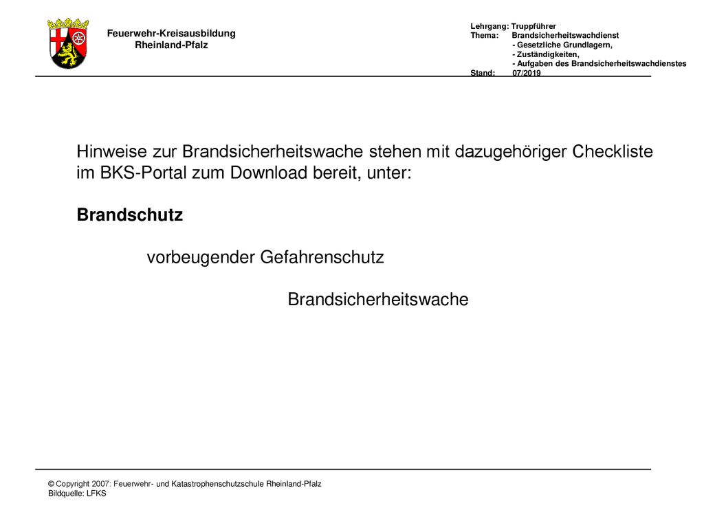 Hinweise zur Brandsicherheitswache stehen mit dazugehöriger Checkliste im BKS-Portal zum Download bereit, unter: