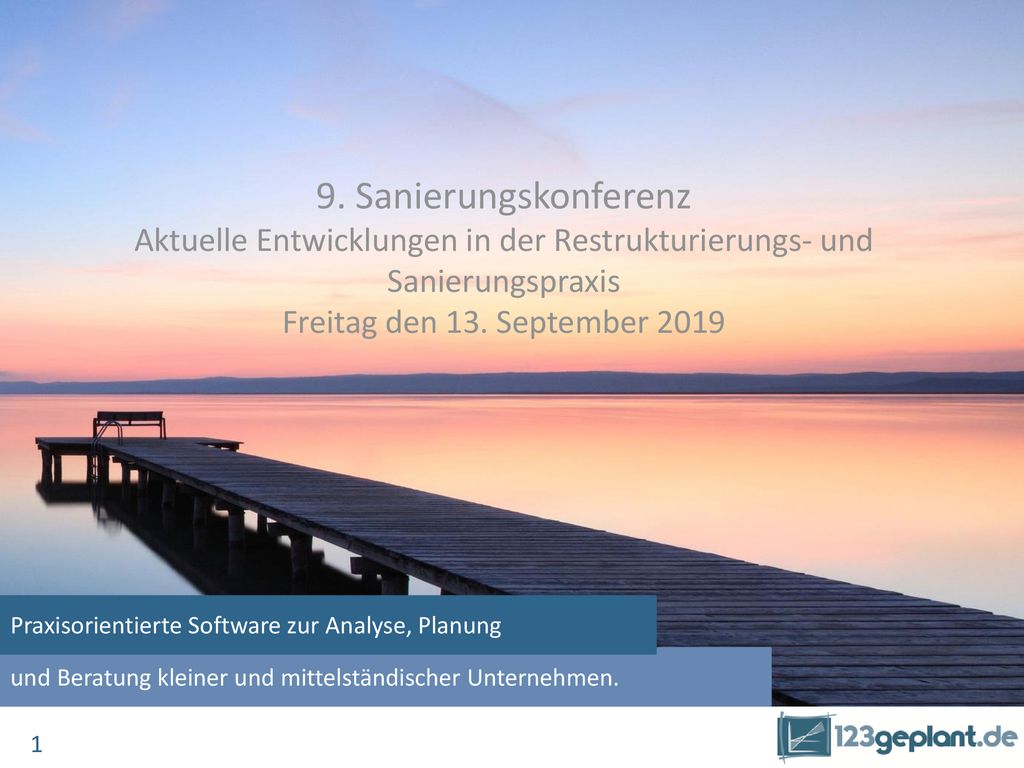 9. Sanierungskonferenz Aktuelle Entwicklungen in der Restrukturierungs- und Sanierungspraxis Freitag den 13. September 2019