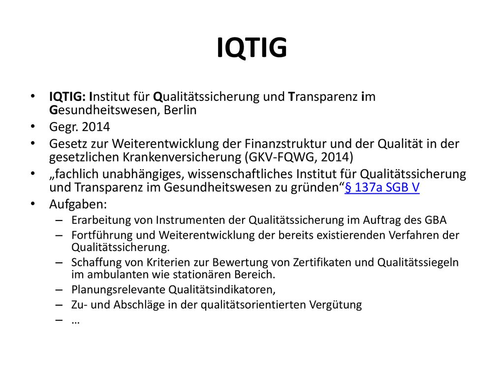 IQTIG IQTIG: Institut für Qualitätssicherung und Transparenz im Gesundheitswesen, Berlin. Gegr