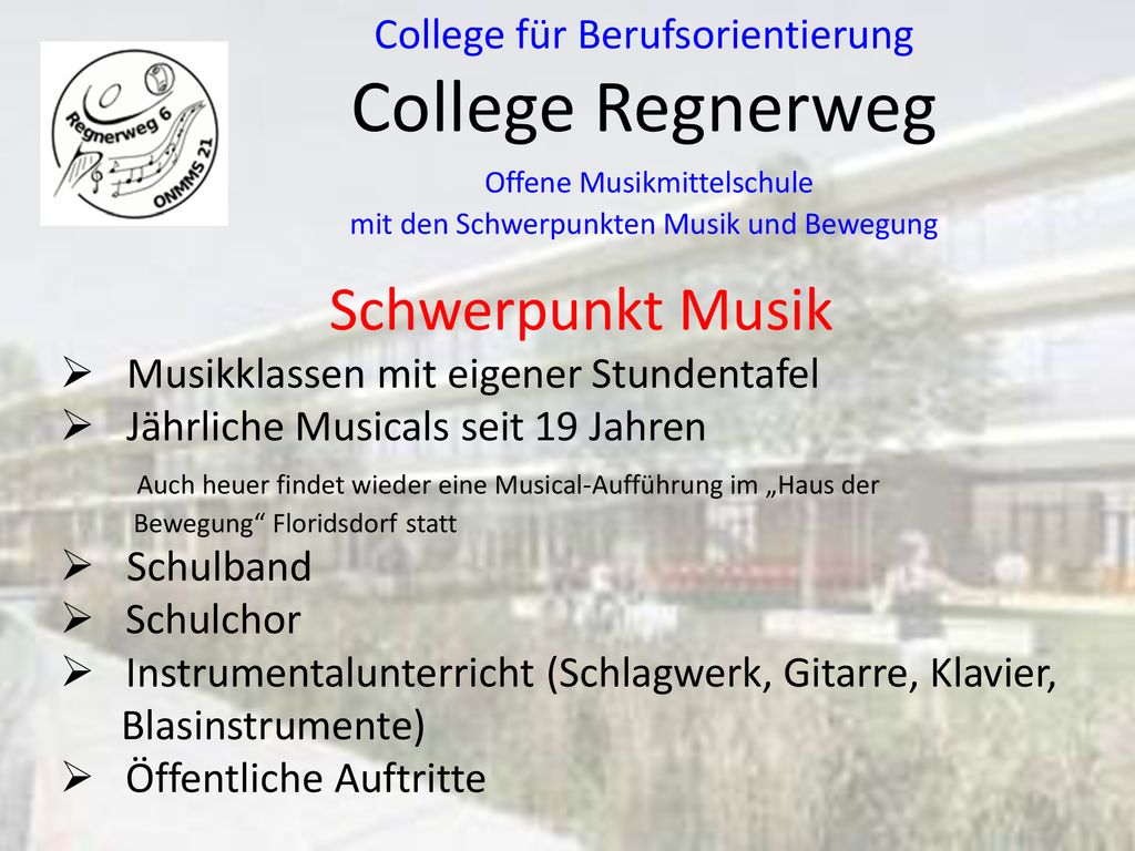 College für Berufsorientierung College Regnerweg Offene Musikmittelschule mit den Schwerpunkten Musik und Bewegung