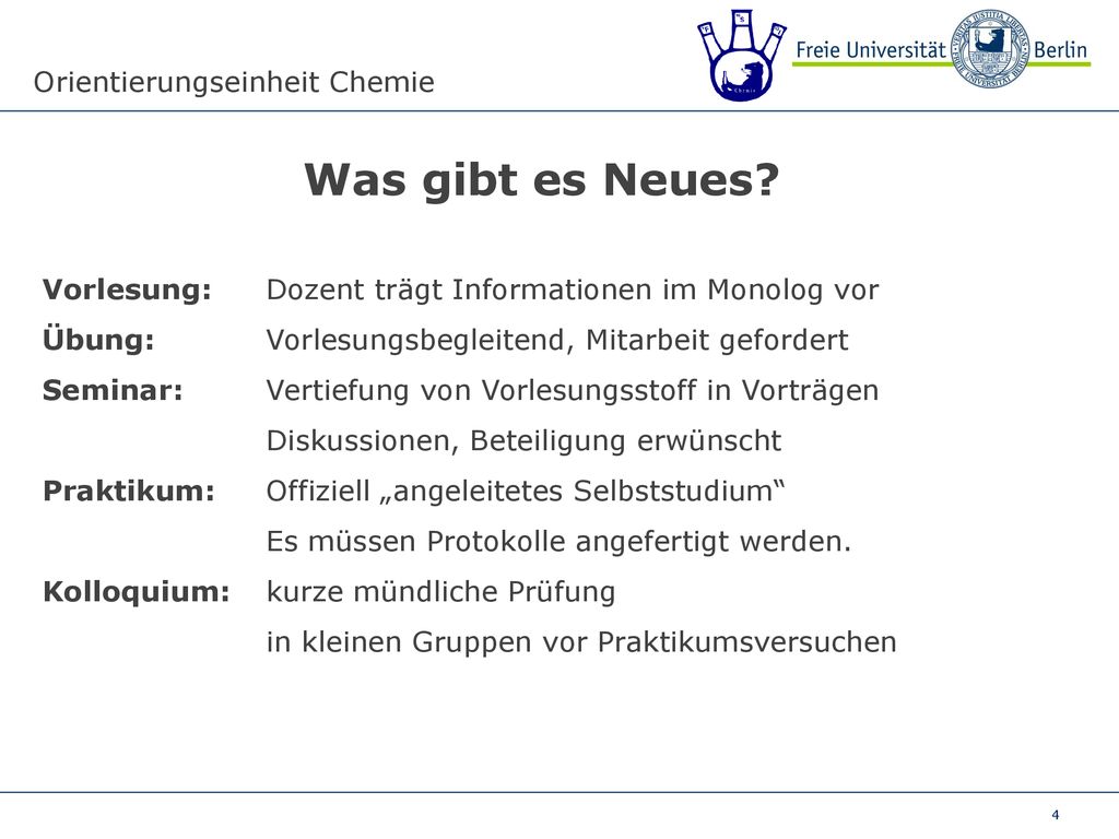 Was gibt es Neues Vorlesung: Dozent trägt Informationen im Monolog vor. Übung: Vorlesungsbegleitend, Mitarbeit gefordert.