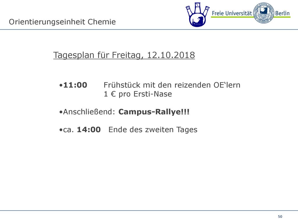 Tagesplan für Freitag, :00 Frühstück mit den reizenden OE‘lern 1 € pro Ersti-Nase. Anschließend: Campus-Rallye!!!