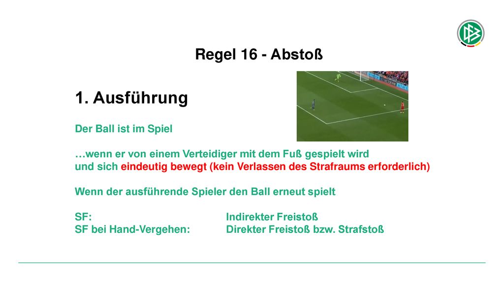 1. Ausführung Regel 16 - Abstoß Der Ball ist im Spiel