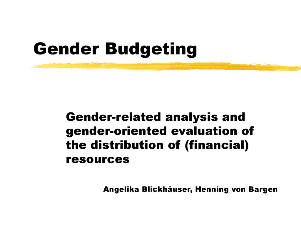 Gender Budgeting Gender-related analysis and gender-oriented evaluation of the distribution of (financial) resources.