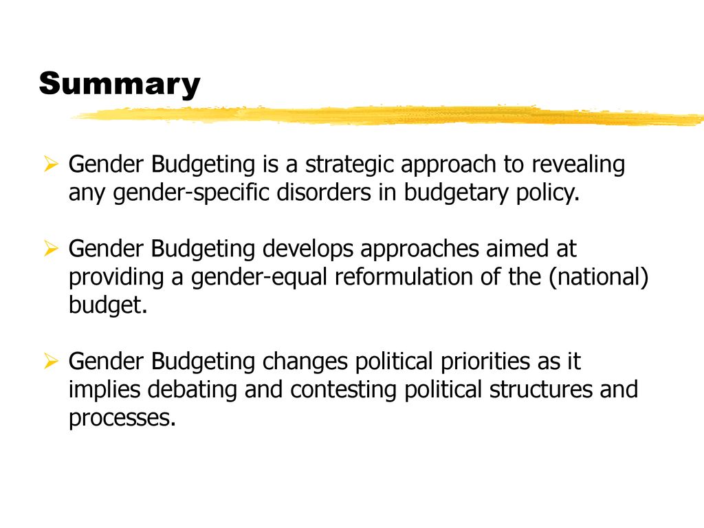 Summary Gender Budgeting is a strategic approach to revealing any gender-specific disorders in budgetary policy.