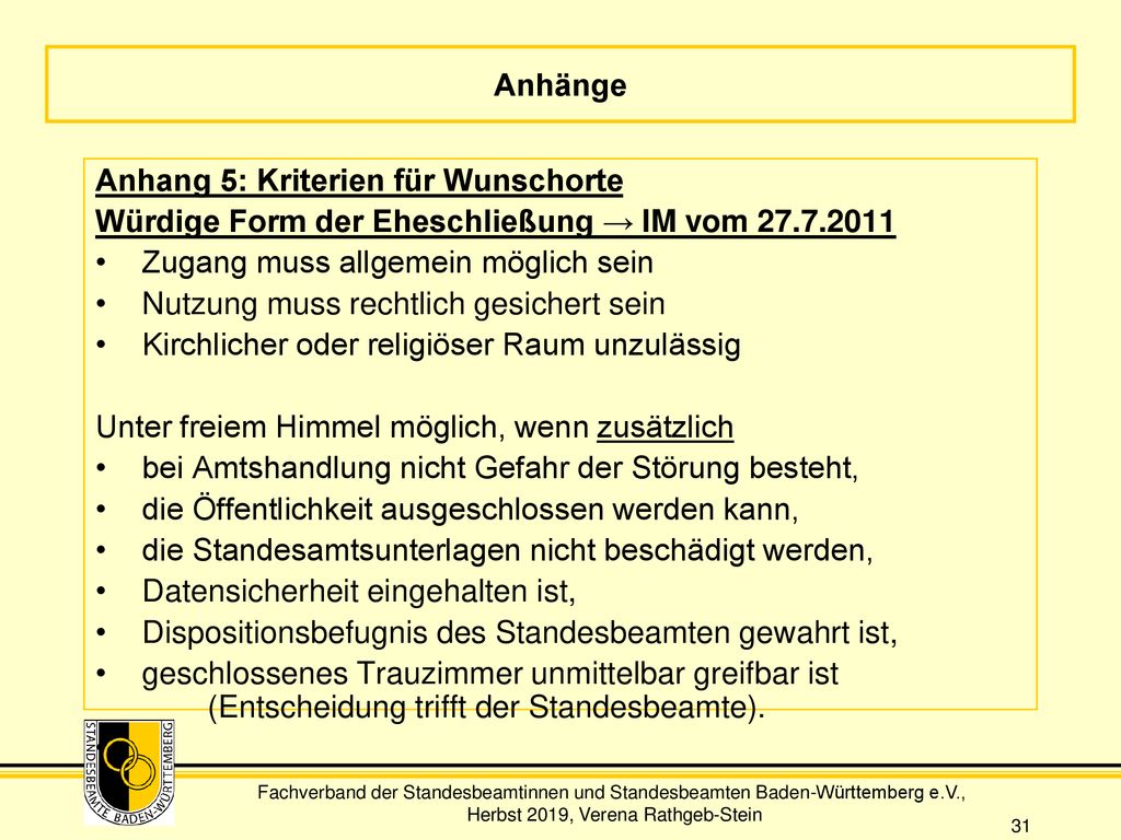 Anhänge Anhang 5: Kriterien für Wunschorte. Würdige Form der Eheschließung → IM vom Zugang muss allgemein möglich sein.