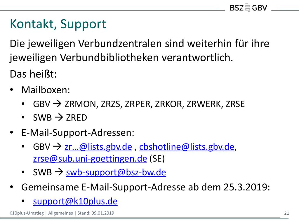 Kontakt, Support Die jeweiligen Verbundzentralen sind weiterhin für ihre jeweiligen Verbundbibliotheken verantwortlich.