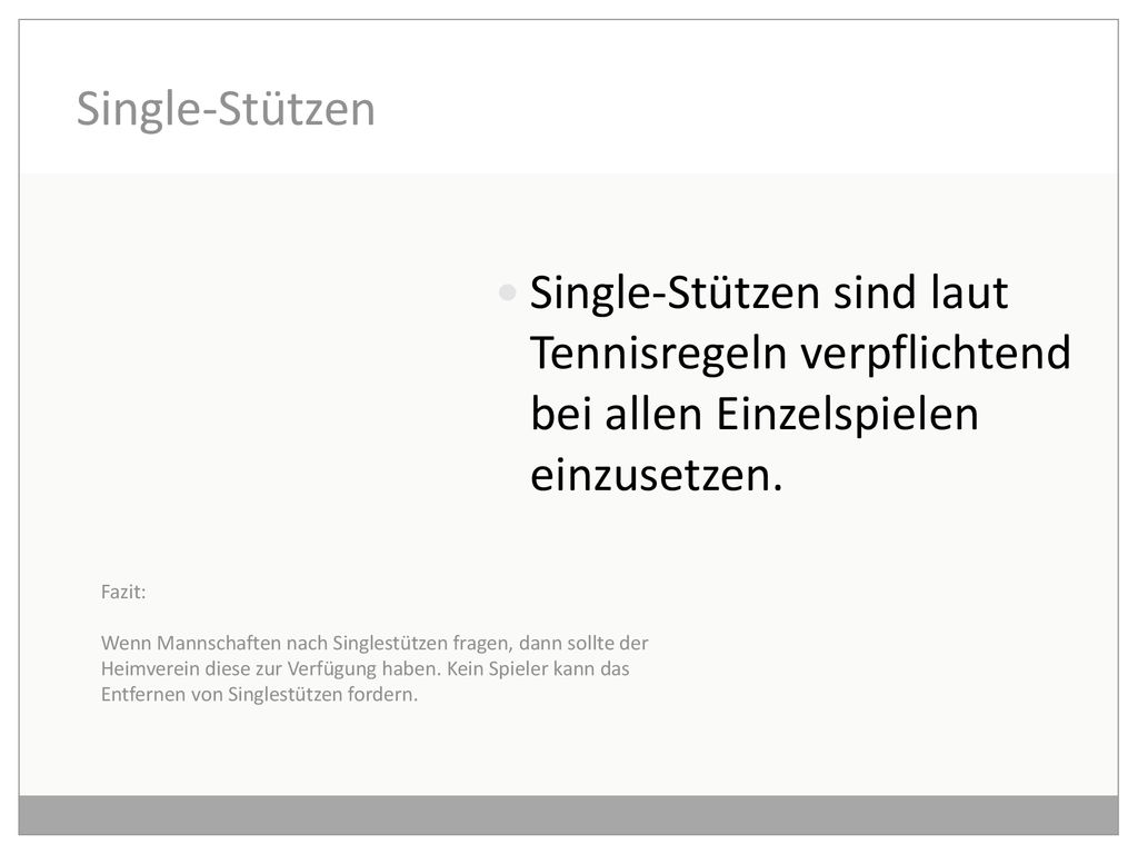 Single-Stützen Single-Stützen sind laut Tennisregeln verpflichtend bei allen Einzelspielen einzusetzen.