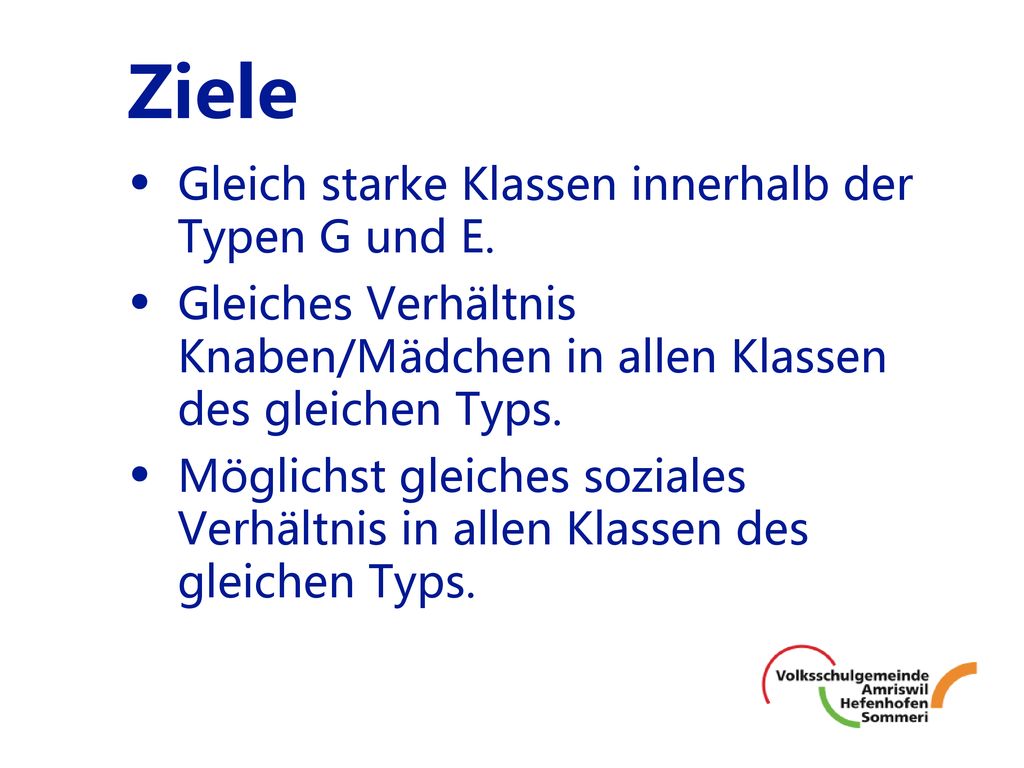 Ziele Gleich starke Klassen innerhalb der Typen G und E.