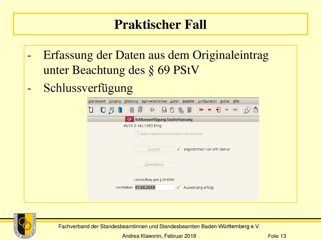Praktischer Fall Erfassung der Daten aus dem Originaleintrag unter Beachtung des § 69 PStV. Schlussverfügung.
