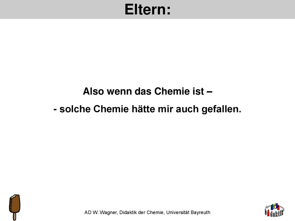 Also wenn das Chemie ist – - solche Chemie hätte mir auch gefallen.