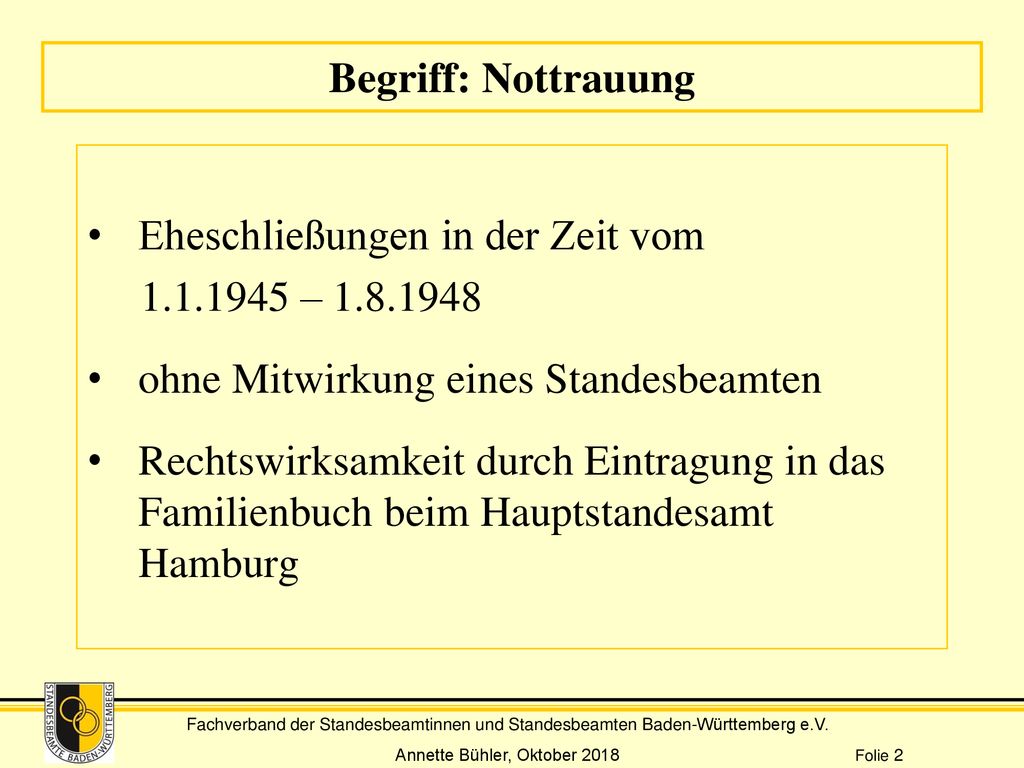 Begriff: Nottrauung Eheschließungen in der Zeit vom – ohne Mitwirkung eines Standesbeamten.