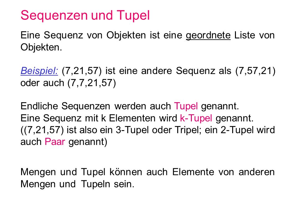 Sequenzen und Tupel Eine Sequenz von Objekten ist eine geordnete Liste von Objekten.