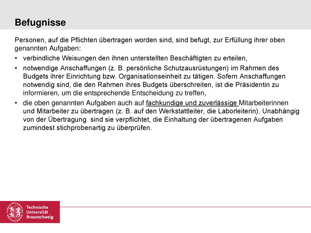 Befugnisse Personen, auf die Pflichten übertragen worden sind, sind befugt, zur Erfüllung ihrer oben genannten Aufgaben: