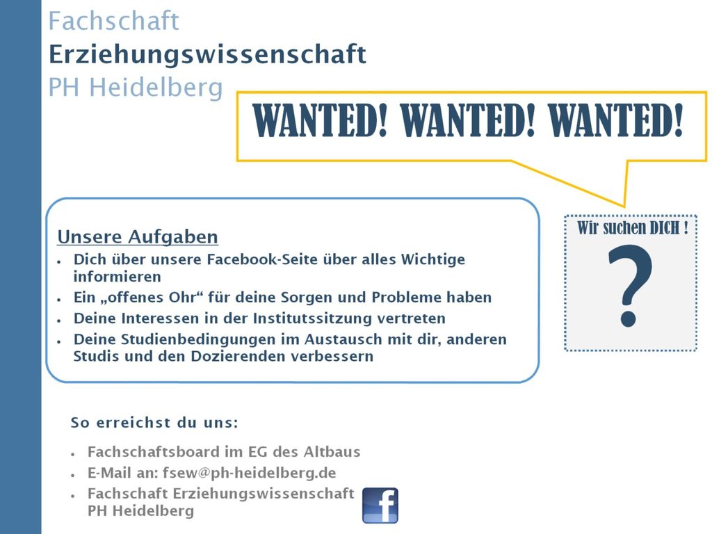 Abschließend noch ein Hinweis, an dem mir sehr gelegen ist: Das Institut hat seit kurzem endlich wieder eine engagierte Fachschaft, die für Sie vielleicht der nächstliegende Ansprechpartner in allen Fragen des Studiums und jederzeit kontaktierbar ist. Sie ist Teil der Hochschul-Selbstverwaltung und damit Ihre offizielle Vertretung, soweit es Angelegenheiten des Instituts betrifft. Die Fachschaft kann daher auch Ihre Anliegen in die Institutssitzung einbringen + dort diskutieren und beraten .