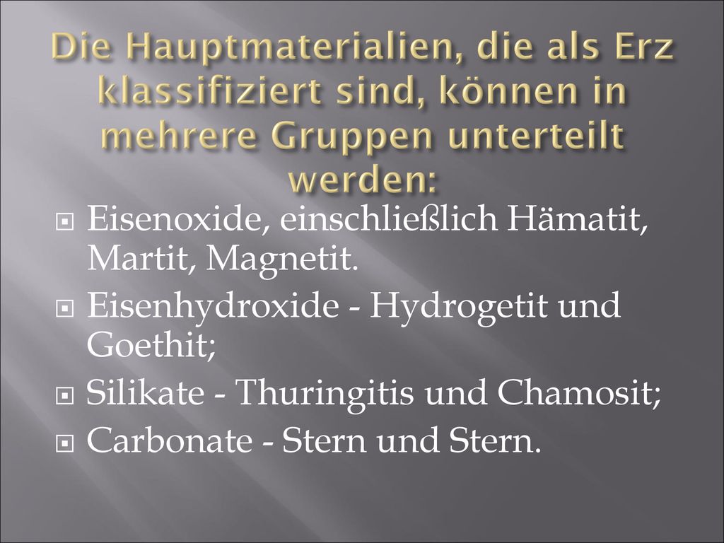 Die Hauptmaterialien, die als Erz klassifiziert sind, können in mehrere Gruppen unterteilt werden: