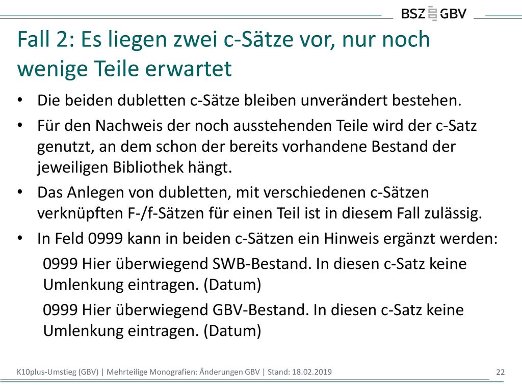 Fall 2: Es liegen zwei c-Sätze vor, nur noch wenige Teile erwartet