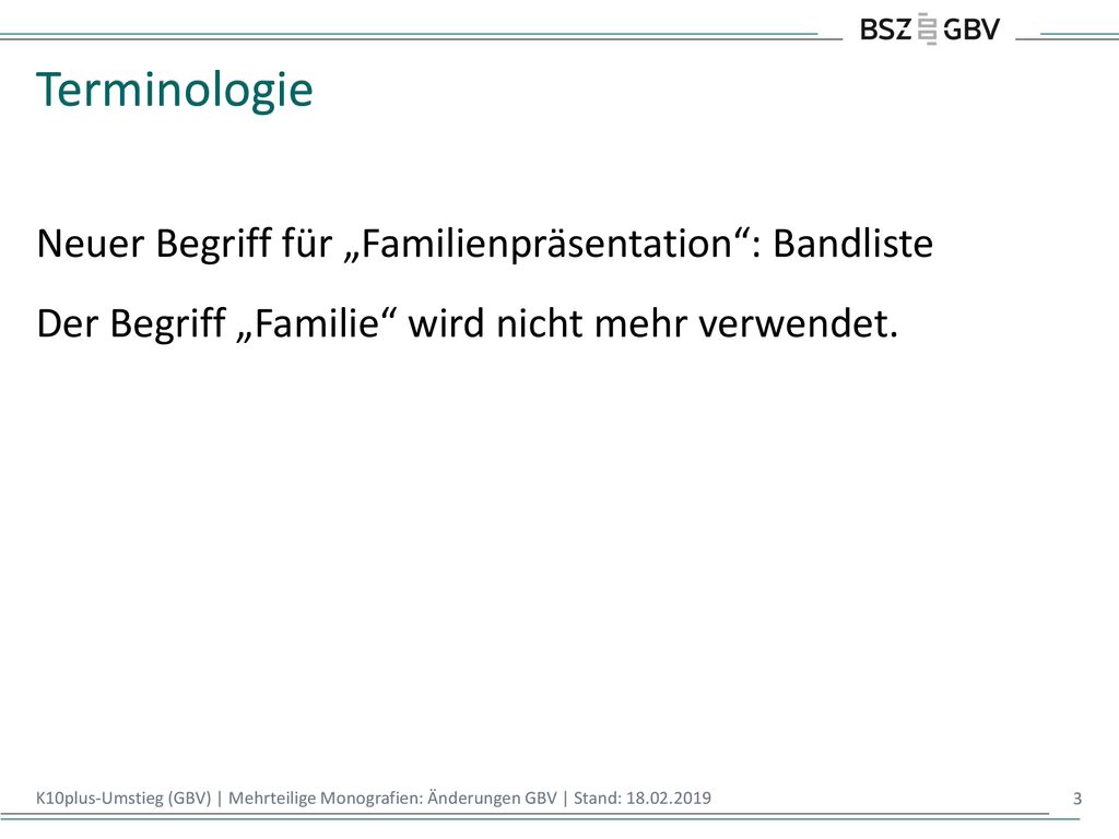 Terminologie Neuer Begriff für „Familienpräsentation : Bandliste Der Begriff „Familie wird nicht mehr verwendet.