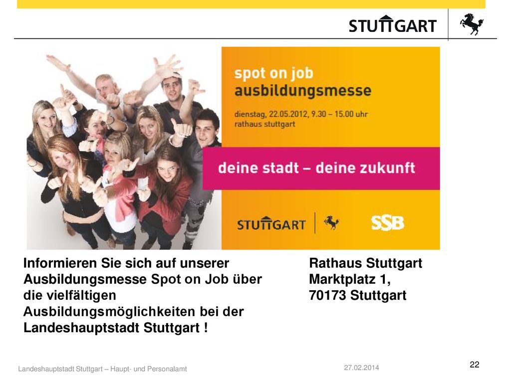 Informieren Sie sich auf unserer Ausbildungsmesse Spot on Job über die vielfältigen Ausbildungsmöglichkeiten bei der Landeshauptstadt Stuttgart !