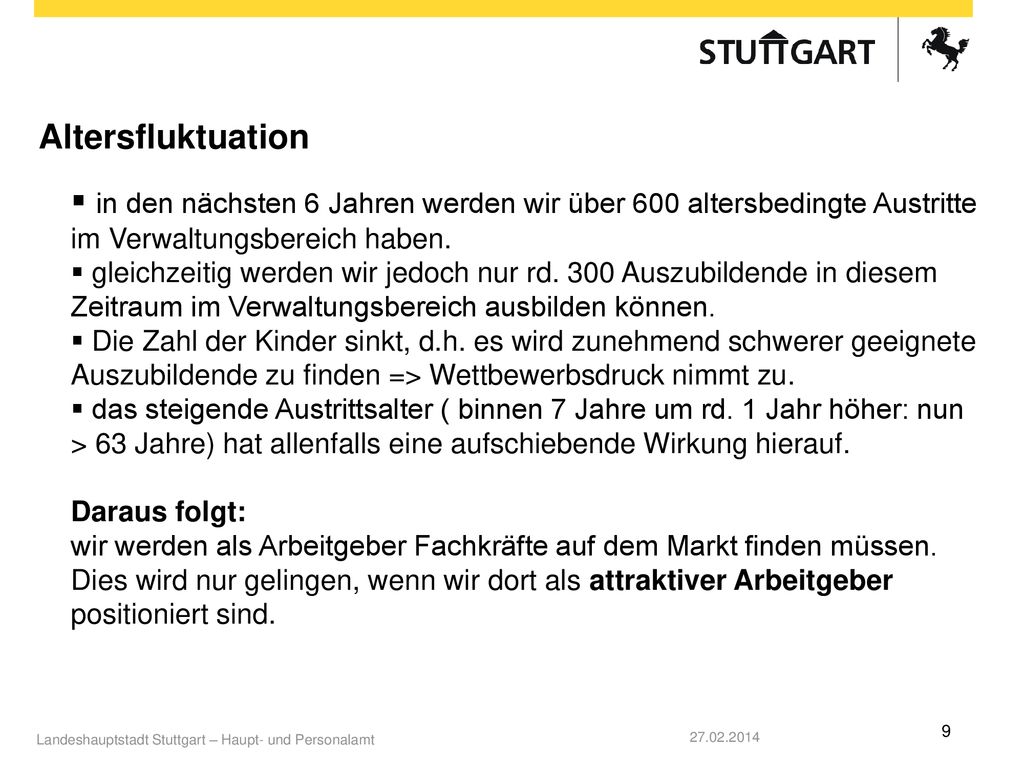 Altersfluktuation in den nächsten 6 Jahren werden wir über 600 altersbedingte Austritte im Verwaltungsbereich haben.