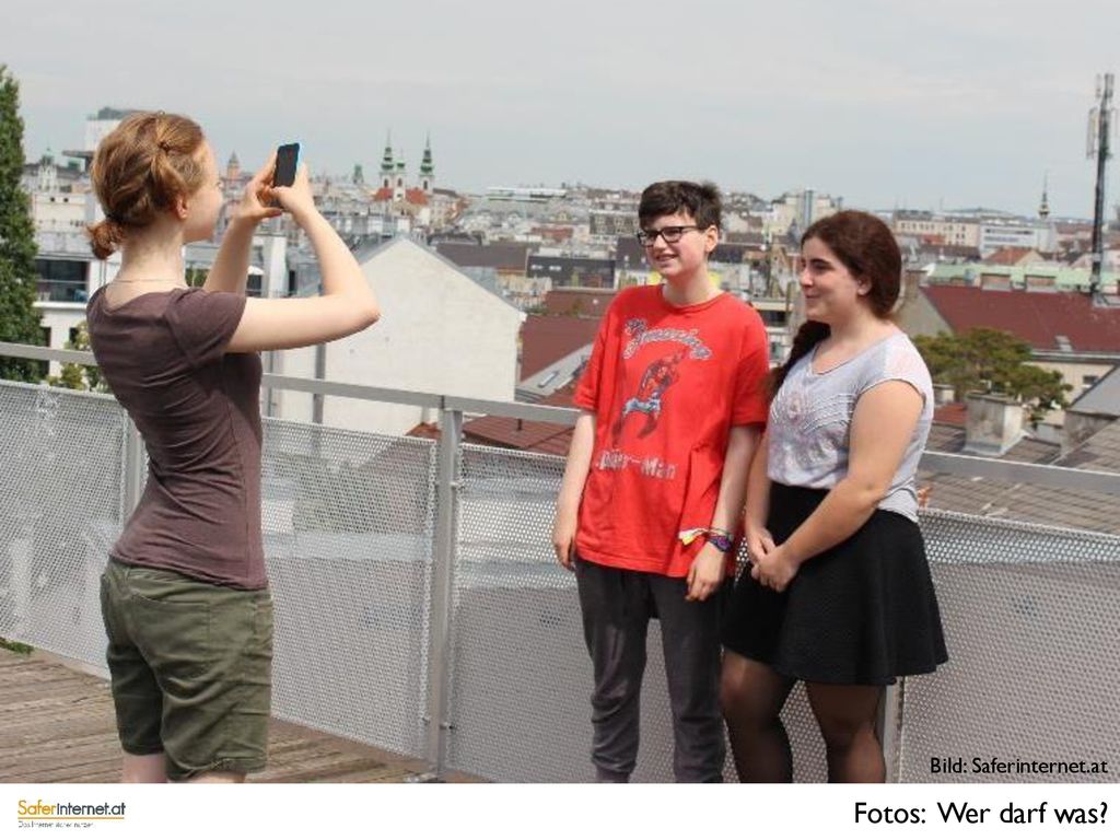 Fotos: Wer darf was Bild: Saferinternet.at Recht am eigenen Bild:
