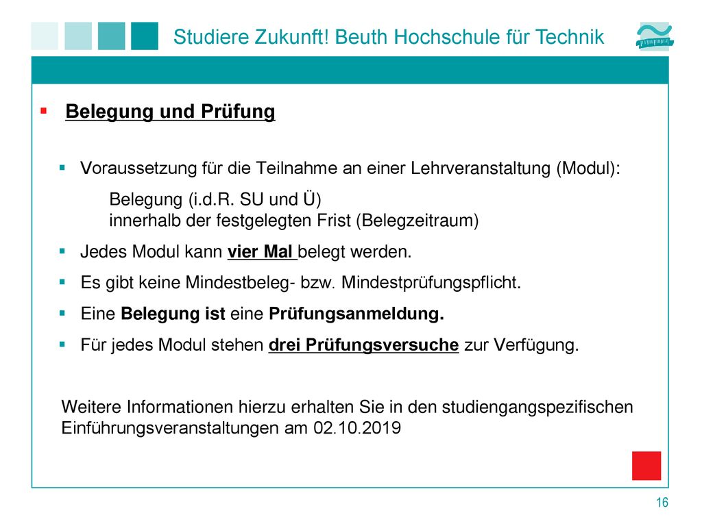 Belegung und Prüfung Voraussetzung für die Teilnahme an einer Lehrveranstaltung (Modul): Belegung (i.d.R. SU und Ü)