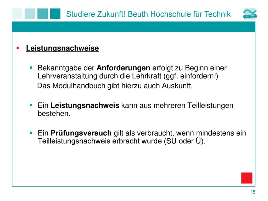 Leistungsnachweise Bekanntgabe der Anforderungen erfolgt zu Beginn einer Lehrveranstaltung durch die Lehrkraft (ggf. einfordern!)