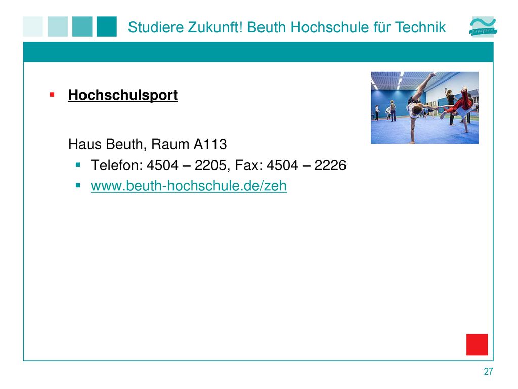 Hochschulsport Haus Beuth, Raum A113. Telefon: 4504 – 2205, Fax: 4504 –