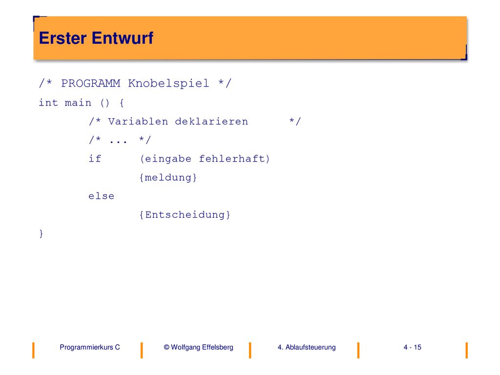 Erster Entwurf /* PROGRAMM Knobelspiel */ int main () {