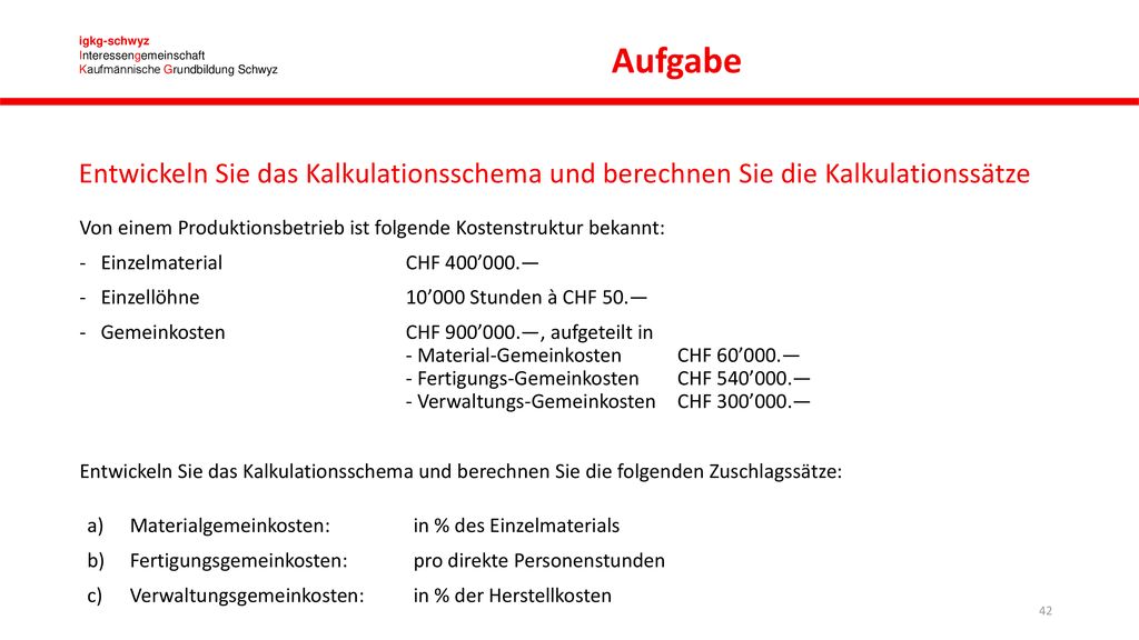 Aufgabe Entwickeln Sie das Kalkulationsschema und berechnen Sie die Kalkulationssätze.