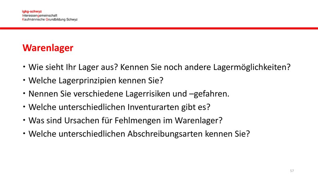 Warenlager Wie sieht Ihr Lager aus Kennen Sie noch andere Lagermöglichkeiten Welche Lagerprinzipien kennen Sie