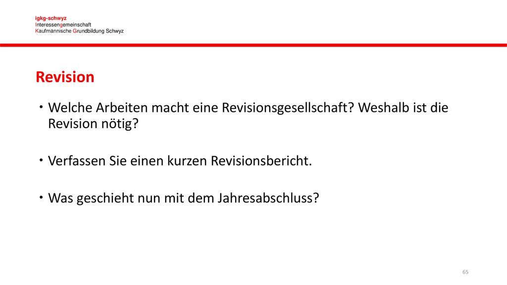 Revision Welche Arbeiten macht eine Revisionsgesellschaft Weshalb ist die Revision nötig Verfassen Sie einen kurzen Revisionsbericht.