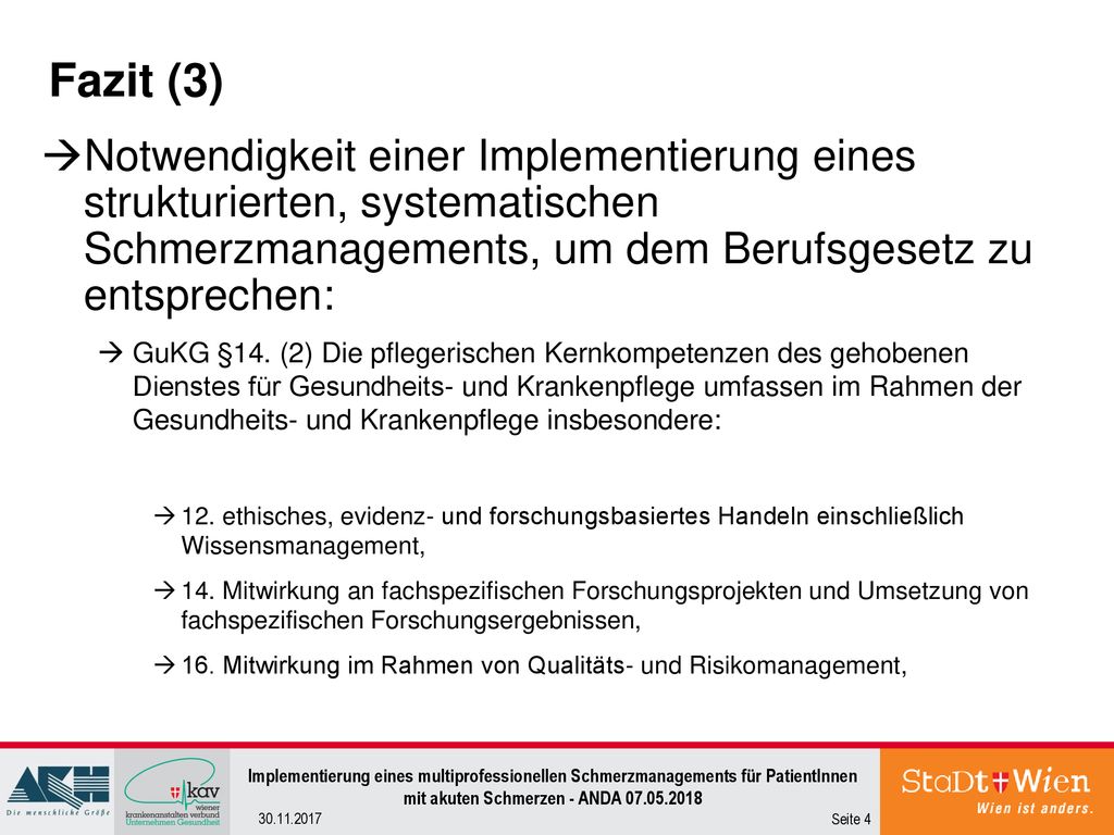 Fazit (3) Notwendigkeit einer Implementierung eines strukturierten, systematischen Schmerzmanagements, um dem Berufsgesetz zu entsprechen: