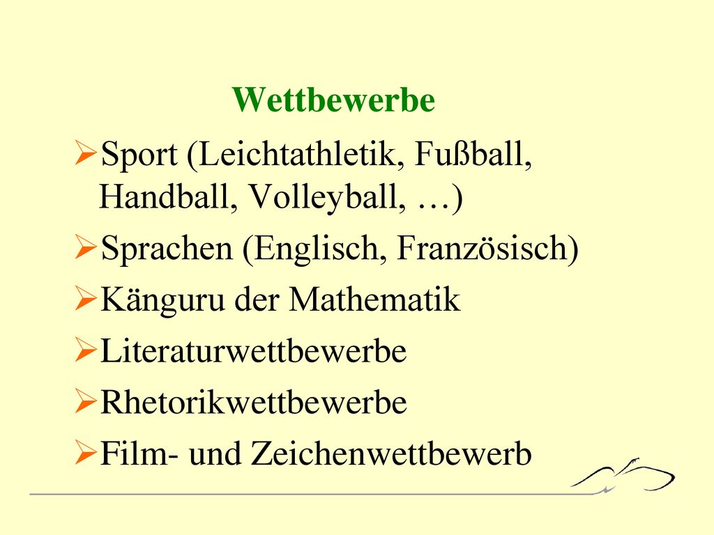 Wettbewerbe Sport (Leichtathletik, Fußball, Handball, Volleyball, …) Sprachen (Englisch, Französisch)